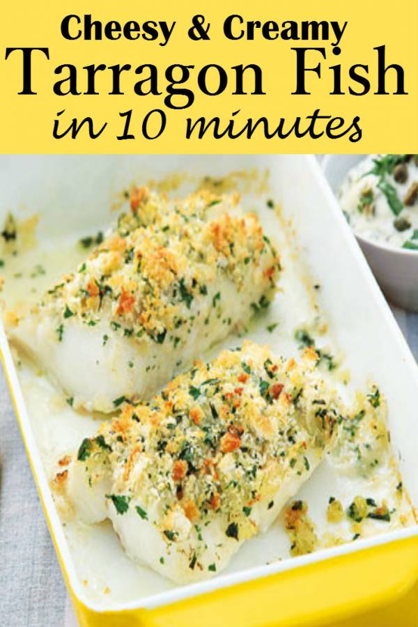 Cheesy Tarragon Fish for a Tastier, Chessier and Creamier Family Dinner