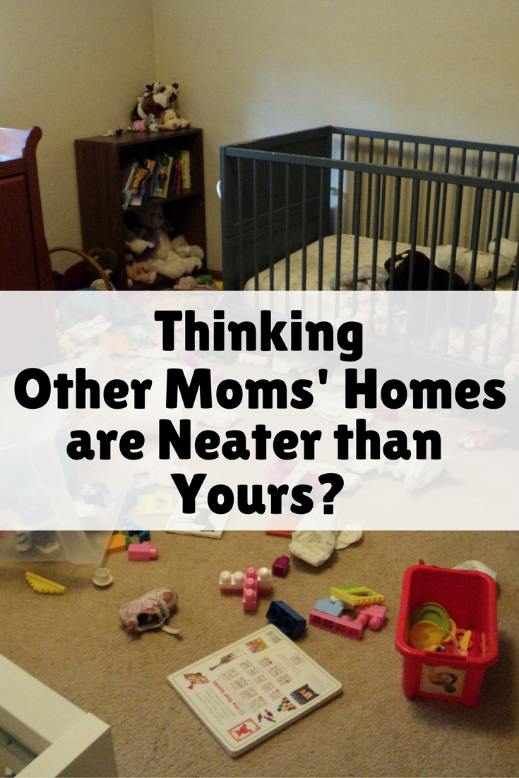 Stop telling yourself you are not good mom because you think your home is not as neat as other moms'. How clean your home does not reflect who you are as a mom.