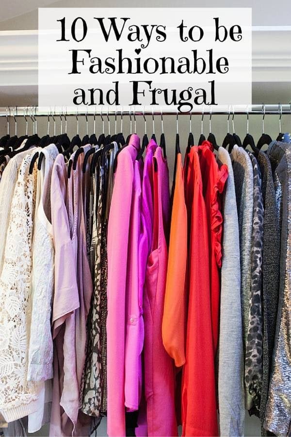 Sort out your clothes and cleaning out your closets. Then follow these 10 tips for being fashionable and frugal.