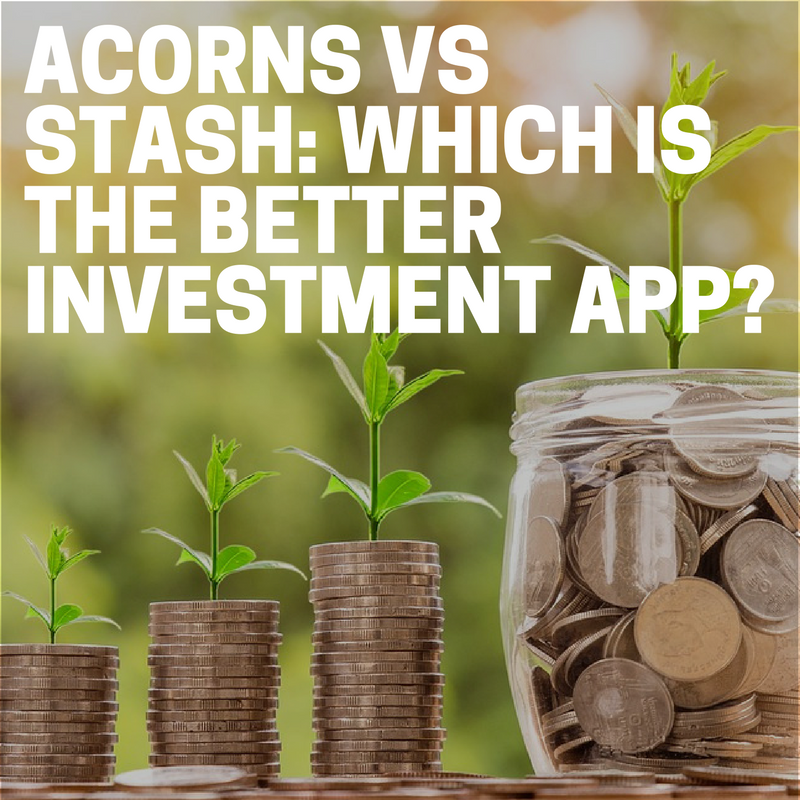 ACORNS VS STASH: WHICH IS THE BETTER INVESTMENT APP?