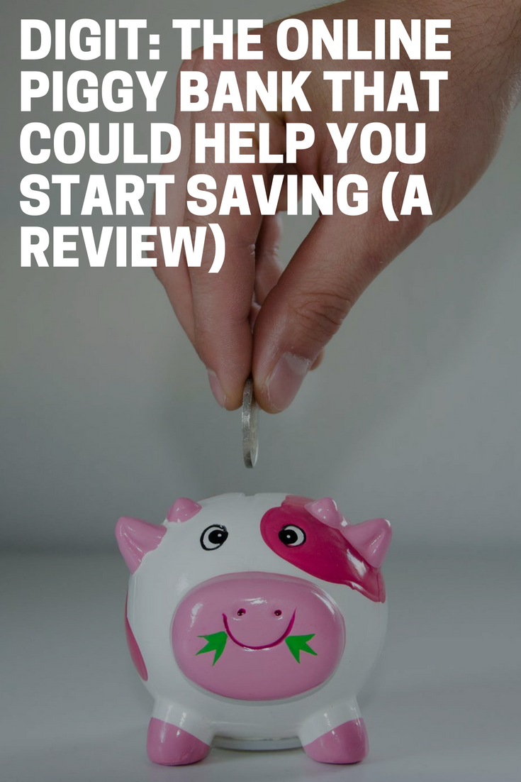 Digit: The Online Piggy Bank That Could Help You Start Saving (A Review)