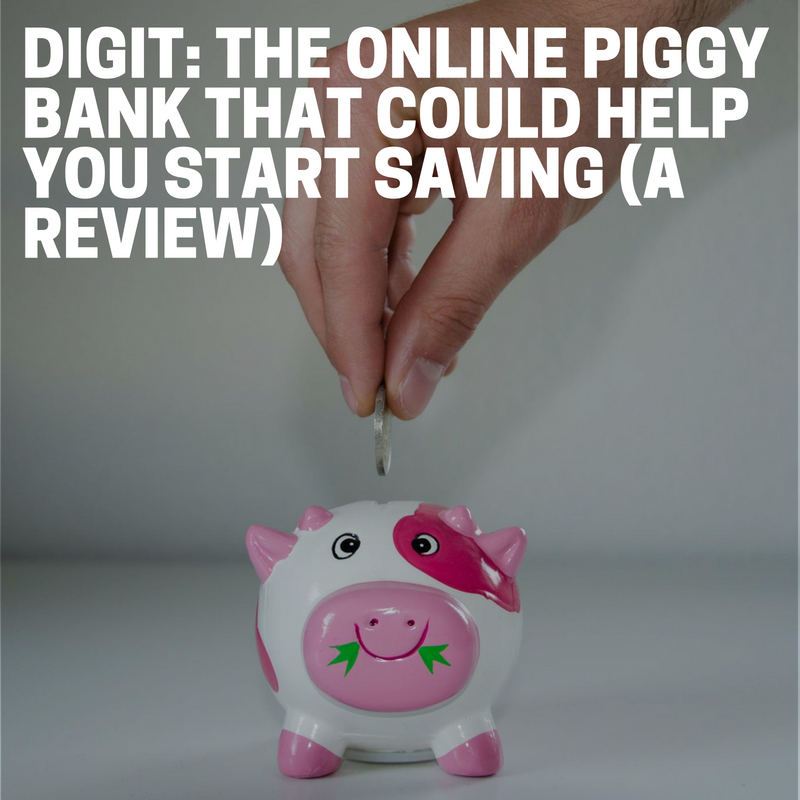 Digit: The Online Piggy Bank That Could Help You Start Saving (A Review)